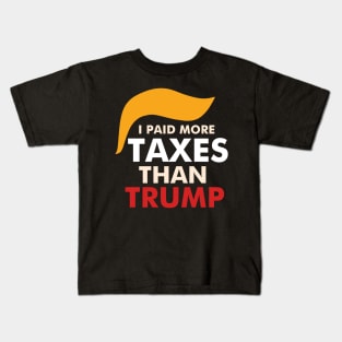 I paid more taxes than Trump Kids T-Shirt
